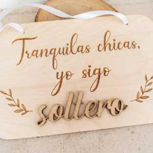 Cartel "Tranquilas chicas, yo sigo soltero"